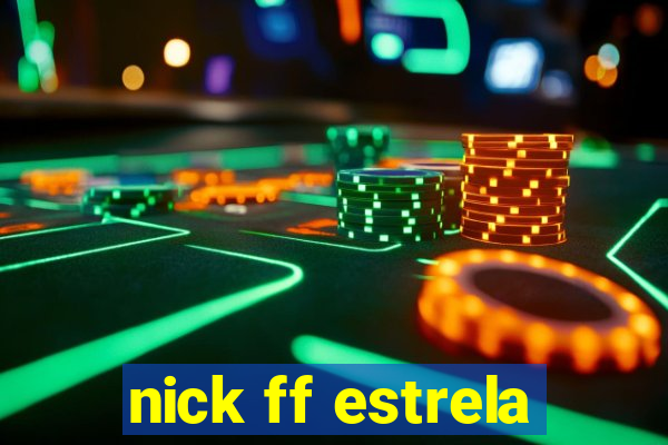 nick ff estrela